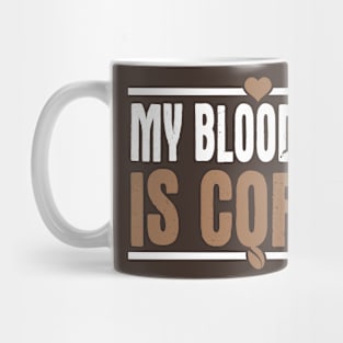 My Blood Type Is Coffee Mug